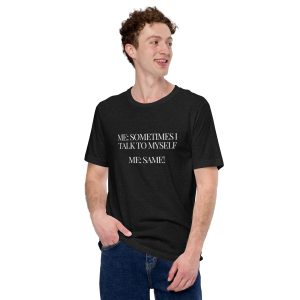 I Talk To Myself - Unisex t-shirt